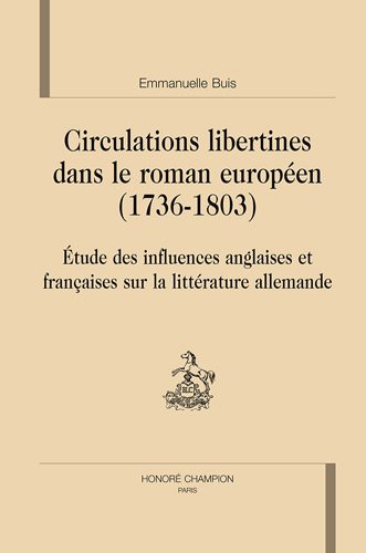 Circulations libertines dans le roman européen, 1736-1803