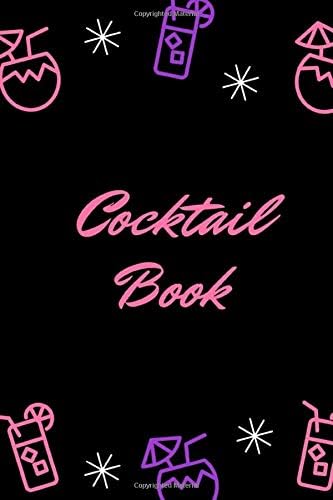 Cocktail Book: Blank Journal Mixed Drinks and Cocktail Recipe Book, Mixology Notebook Record To Write & Fill In, Organize & Reference, 6 »x9", 110 Pages