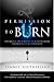 Permission to Burn : Breaking the Chains of Compromise from A Holy Generation by