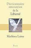 Dictionnaire amoureux de la liberté (DICT AMOUREUX) (French Edition) by