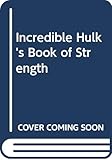 The Incredible Hulk's Book Of Strength (Turtleback School & Library Binding Edition) by Eds. DK