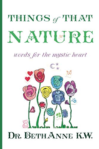 Things of That Nature: words for the mystic heart by BethAnne Kapansky Wright