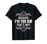 Because I'm The DM T-Shirt Funny Vintage RPG Gift Tee