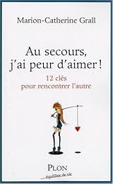 Au secours, j'ai peur d'aimer !