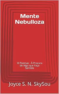 Livro Mente Nebulosa: III Poemas - À Procura de Algo que Faça Sentido