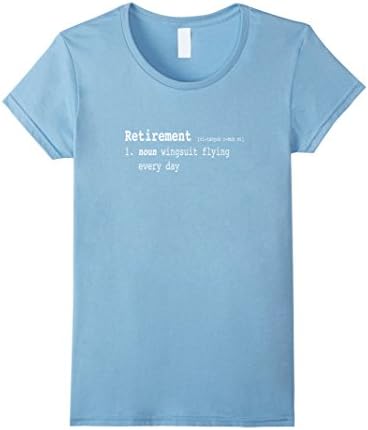 Womens Wingsuit Flying Every Day Retirement T Shirt Funny Small Baby Blue