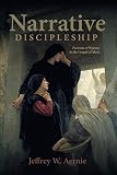 Narrative Discipleship: Portraits of Women in the Gospel of Mark by Jeffrey W. Aernie