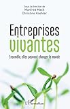 Entreprises vivantes: Ensemble, Elles Peuvent Changer Le Monde (French Edition) by Manfred Mack, Christine Koehler