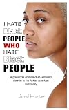 I Hate Black People Who Hate Black People by David Hunter