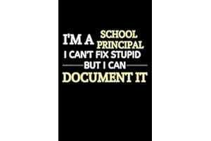 I Am A School Principal I Can't Fix Stupid But I Can Document It: School Principal Gifts | Principal Gifts For Women| Appreciation &Thank You Gift (Gag Gift)