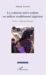 La  relation mère-enfant en milieu traditionnel algérien