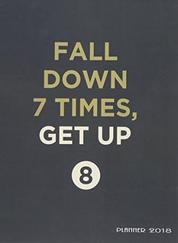 Planner 2018: Fall down 7 times get up 8,quote daily planner with weekly monthly calendar and at-a-glace 2018-2019 calendars,Black gold: 1 year ... for business,life goals,passion,and happiness