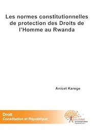 Les  normes constitutionnelles de protection des droits de l'homme au Rwanda
