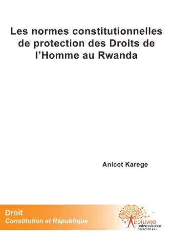 Les  normes constitutionnelles de protection des droits de l'homme au Rwanda
