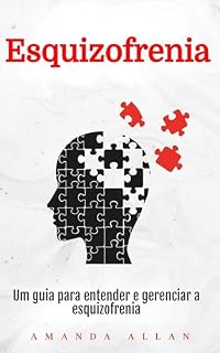 Livro Esquizofrenia: Um guia para entender e gerenciar a esquizofrenia