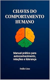 Livro CHAVES DO COMPORTAMENTO HUMANO: Manual prático para autoconhecimento, relações e liderança