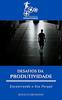 Livro Desafios da Produtividade: Encontrando o Seu Porquê
