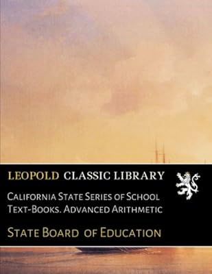 California State Series of School Text-Books. Advanced Arithmetic