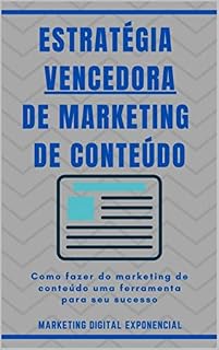 Livro Estratégia Vencedora de Marketing de Conteúdo: Como fazer do marketing de conteúdo uma ferramenta para seu sucesso