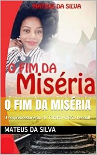 Livro O FIM DA MISÉRIA: O emprendedorismo de Tokeka Valéria  Kendall (edição Livro 1)