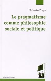 Le  pragmatisme comme philosophie sociale et politique