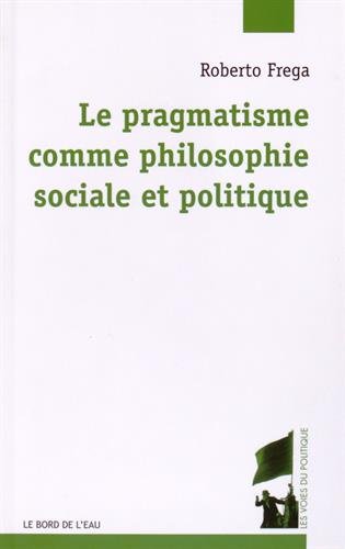 Le  pragmatisme comme philosophie sociale et politique