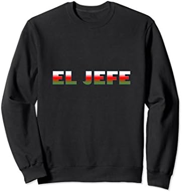Unisex Mexican Espanol El Jefe The Boss Sweatshirt Large Black