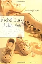 A Life's Work: On Becoming a Mother