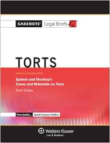 Casenotes Legal Briefs Torts Keyed To Epstein Amp Sharkey Tenth Edition Casenote Legal Briefs