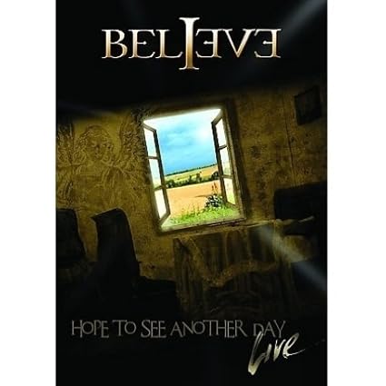 Believe: Hope To See Another Day Live Ltd