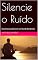 Livro Silencie o Ruído: Encontre seu Centro em um Mundo Barulhento