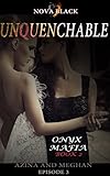 Onyx Mafia: Unquenchable - Episode 3: (Azina and Meghan) Book 2 (Onyx Mafia Unquenchable)