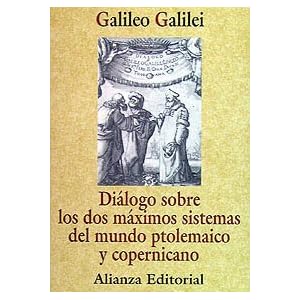 Dialogo sobre los dos maximos sistemas del mundo Ptolemaico y Copernicano / Dialogue Concerning the Two Chief World Systems Ptolemaic and Copernican (