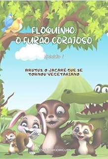 Livro FLOQUINHO, O FURÃO CORAJOSO: (EPISODIO 01)