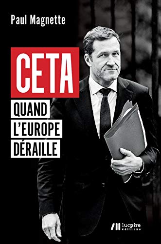 Ceta, Quand L'Europe Deraille by Paul MAGNETTE