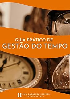 Livro Guia Prático de Gestão do Tempo: O jeito fácil de combater a procrastinação