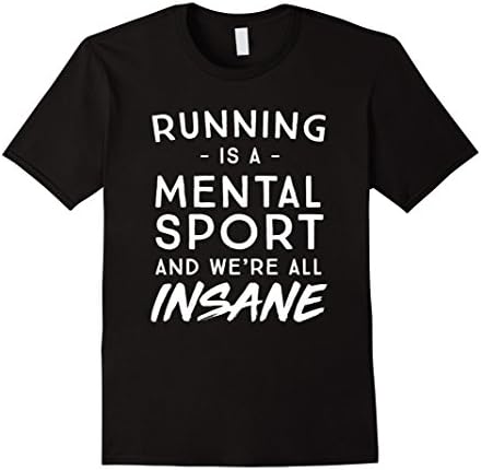 Mens Running is a mental sport and we're all insane t-shirt XL Black