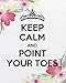 Keep calm and point your toes: Dance Teacher Planning and Record Book Teaching Education Journal Mon by Kara  Brown K.