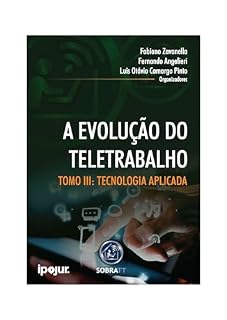 Livro A Evolução do Teletrabalho Tomo III: Tecnologia no Teletrabalho