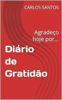Livro Diário de Gratidão : Agradeço hoje por...