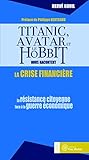 Titanic, Avatar et le hobbit nous racontent la crise financière : La résistance citoyenne face à by 