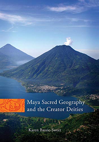 Maya Sacred Geography And The Creator Book Published