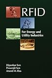 RFID for Energy & Utility Industries by Dipankar Sen, Prosenjit Sen