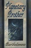 Planetary Brother by Bartholomew