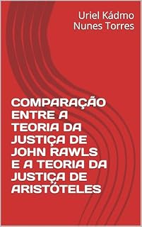 Livro COMPARAÇÃO ENTRE A TEORIA DA JUSTIÇA DE JOHN RAWLS E A TEORIA DA JUSTIÇA DE ARISTÓTELES