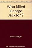 Who Killed George Jackson? Fantasies, Paranoia and the Revolution