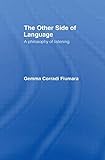 The Other Side of Language: A Philosophy of Listening