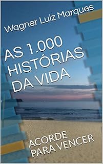 Livro AS 1.000 HISTÓRIAS DA VIDA : ACORDE PARA VENCER