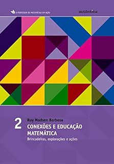 Livro Conexões e educação matemática - Brincadeiras, explorações e ações: Vol 2
