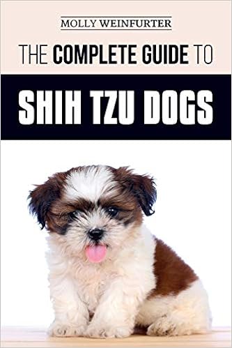 The Complete Guide to Shih Tzu Dogs: Learn Everything You Need to Know in Order to Prepare For, Find, Love, and Successfully Raise Your New Shih Tzu Puppy  �y�[�p�[�o�b�N  - 2019/2/13